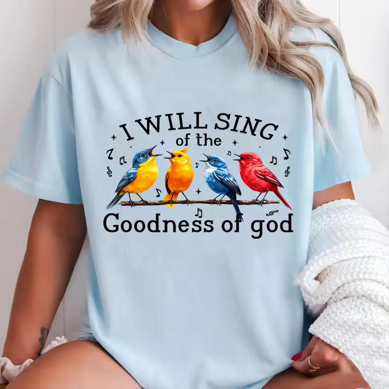 I Will Sing of The Goodness of God T-Shirt Funny Bible Verse Bird T Shirt Women Christian Faith Based Tshirt Religious Tops