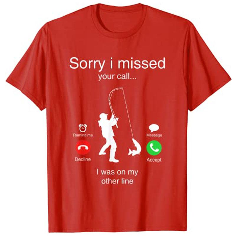 

Funny Sorry I Missed Your Call Was on Other Line Unisex Fishing TShirt Y2k Unisexs Fashion Outdoor FisherUnisex Graphic Clothing Tees S