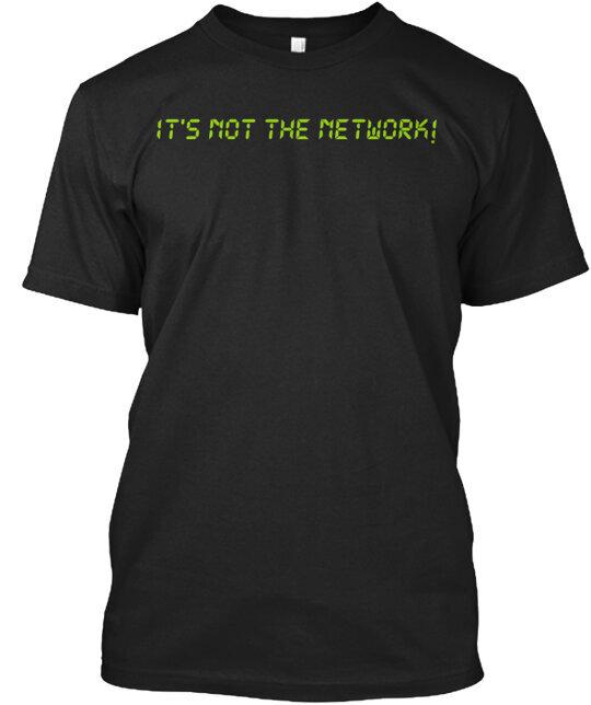 It s not the network T-Shirt Made in the USA Size S to 5XL L