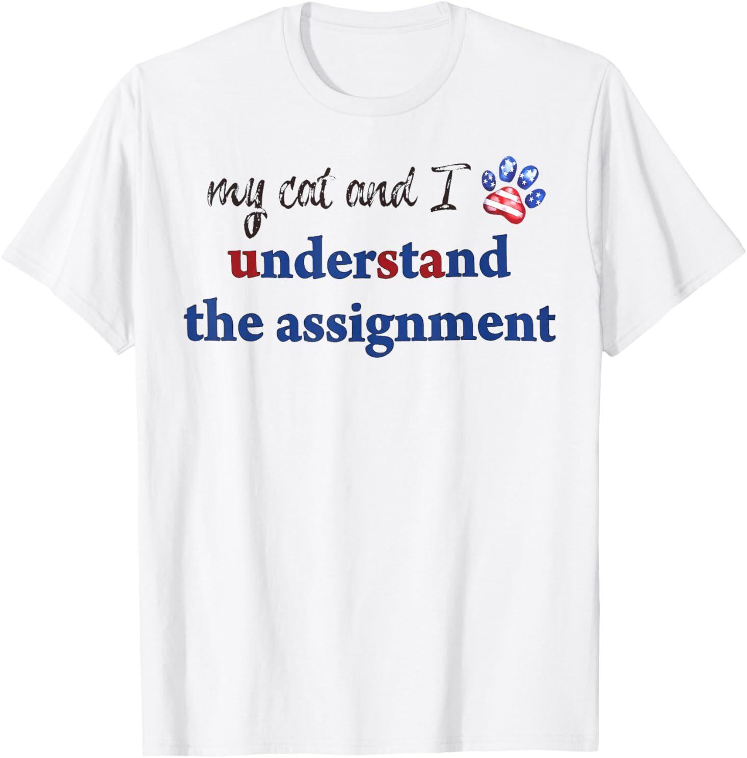 My Cat and I Understand the Assignment T-Shirt Mens Womens Tees Top 4XL