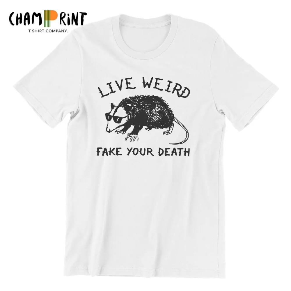 

Live Weird Fake Your Death Cool Opossum T-Shirt Men Leisure 100% Cotton Tees Round Neck Short Sleeve T Shirts Classic Clothing XXXXXL белый