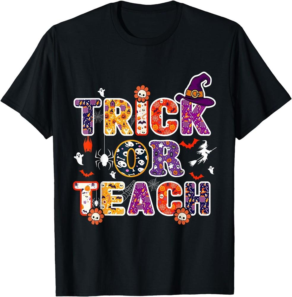 Trick Or Teach Funny Teacher Halloween Costume 2024 Gifts T Shirt Men Unisex T-Shirt S