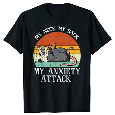 Funny Opossum My Neck Back Anxiety Attack Possum Graphic T-shirts Tshirt Men Women Fashion Casual Oversized 100% Cotton T Shirt