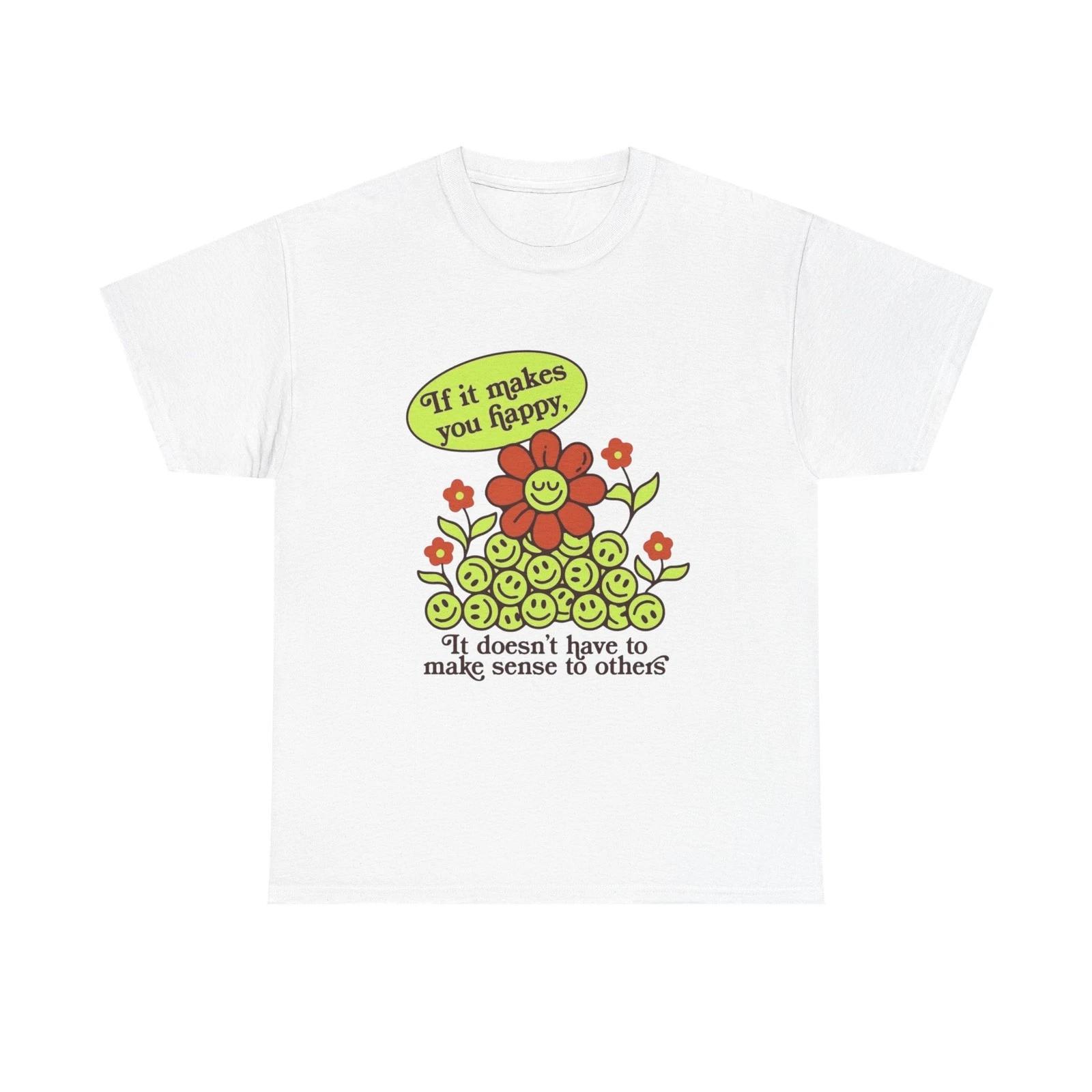 If It Makes You Happy Graphic T Shirt Unisex Heavy Cotton Tee Gift Vintage M
