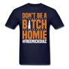Motivation Shirt Dont Be a Bitch Homie #freenickdiaz Tshirt Motivational T-Shirt