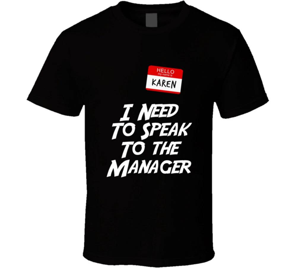 

My Name Is Karen I Need To Speak To The Manager Funny Gift T Shirt 3XL