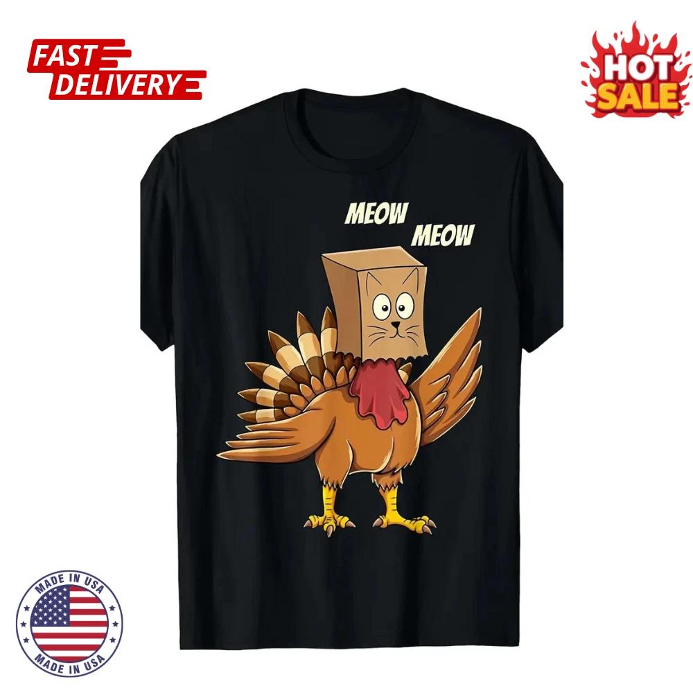 Funny Thanksgiving Turkey Meowing like Cat T shirt - Unisex Shirt with MEOW Text S