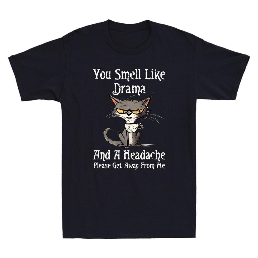 You Smell Like Drama And A Headache Please Get Away Funny Cat Meme Men T-shirt L