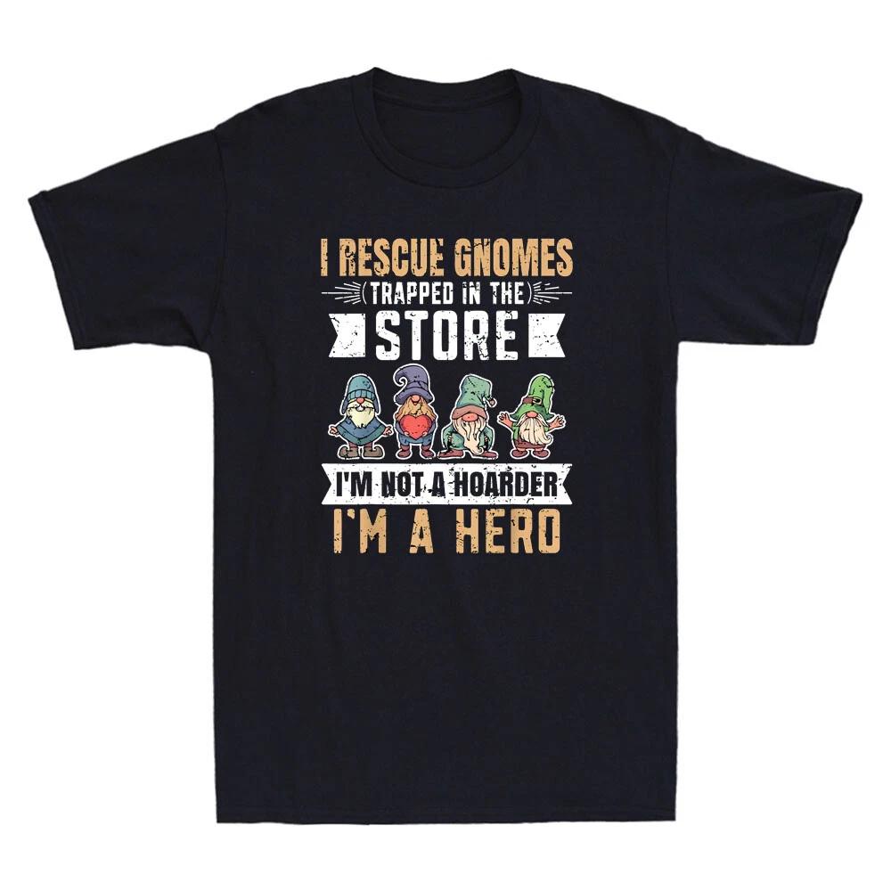 I Rescue Gnomes Not A Hoarder A Hero Gardener Funny Gnomes Graphic Men s T-Shirt XXXXL