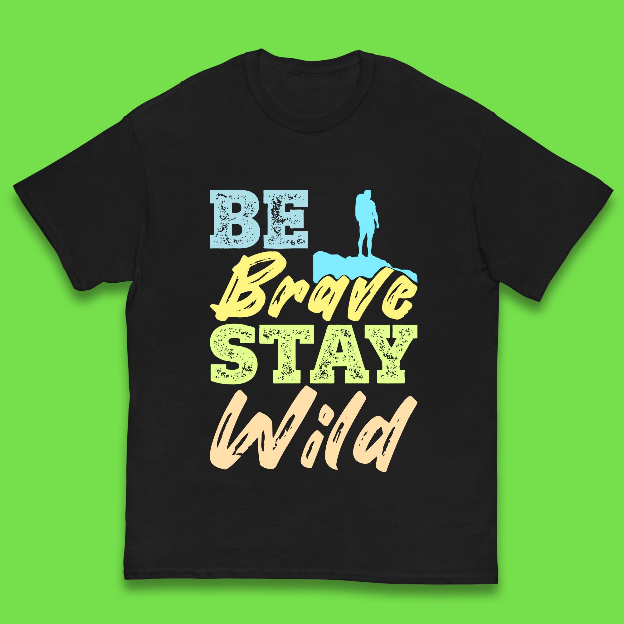 Be Brave Stay Wild Camping Adventure Outdoor Hiking Wilderness Wild Life Kids T Shirt 120