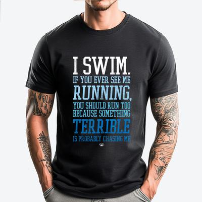 I Swim If You Ever See Me Running Funny Swimmer Streetwear Men Autumn  Cotton T Shirt Men Man Tops Tees Mardi Gras