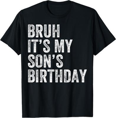Bruh It's My Son's Birthday Funny Birthday Mom Dad T- Unisex T-Shirt