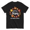 Autumn Leaves Christian Fall He Never Jesus T Shirt