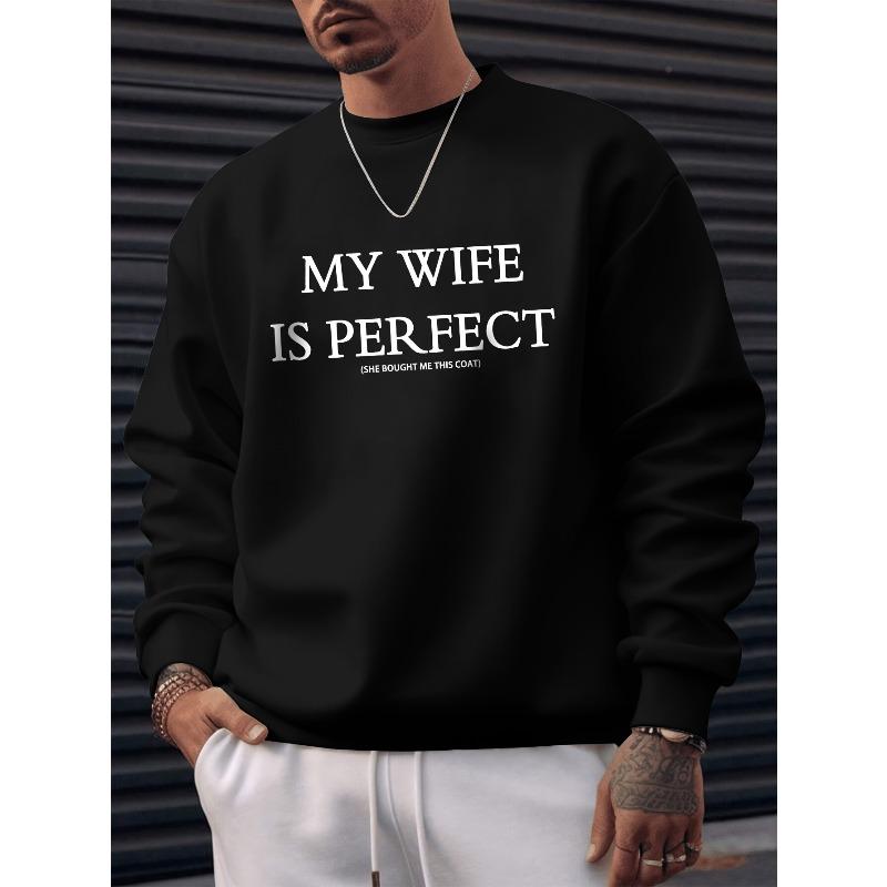 MY WIFE IS PERFECT Print Men's Round Neck Sweatshirt, Versatile Regular Fit Top for Daily Wear, Best Fall & Winter Choice, As Gifts
