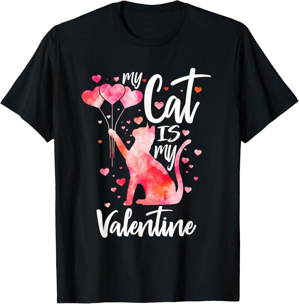My Cat Is My Valentine Cute Kitten Lover Valentines Day TShirt Unisex T-Shirt XXXXL