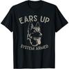 Ears Up System Armed Dog Lover Gift Animal German Shepherd T-Shirt