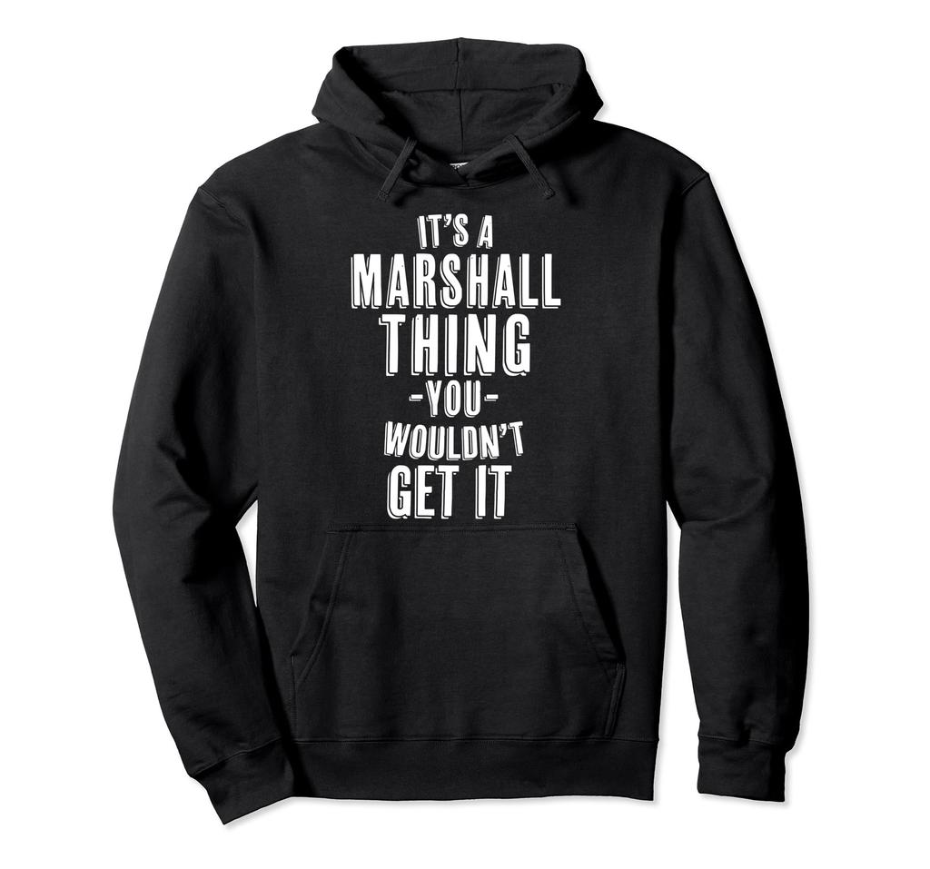 It's a Marshall Thing You Wouldn't Get It Last Name Hoodie