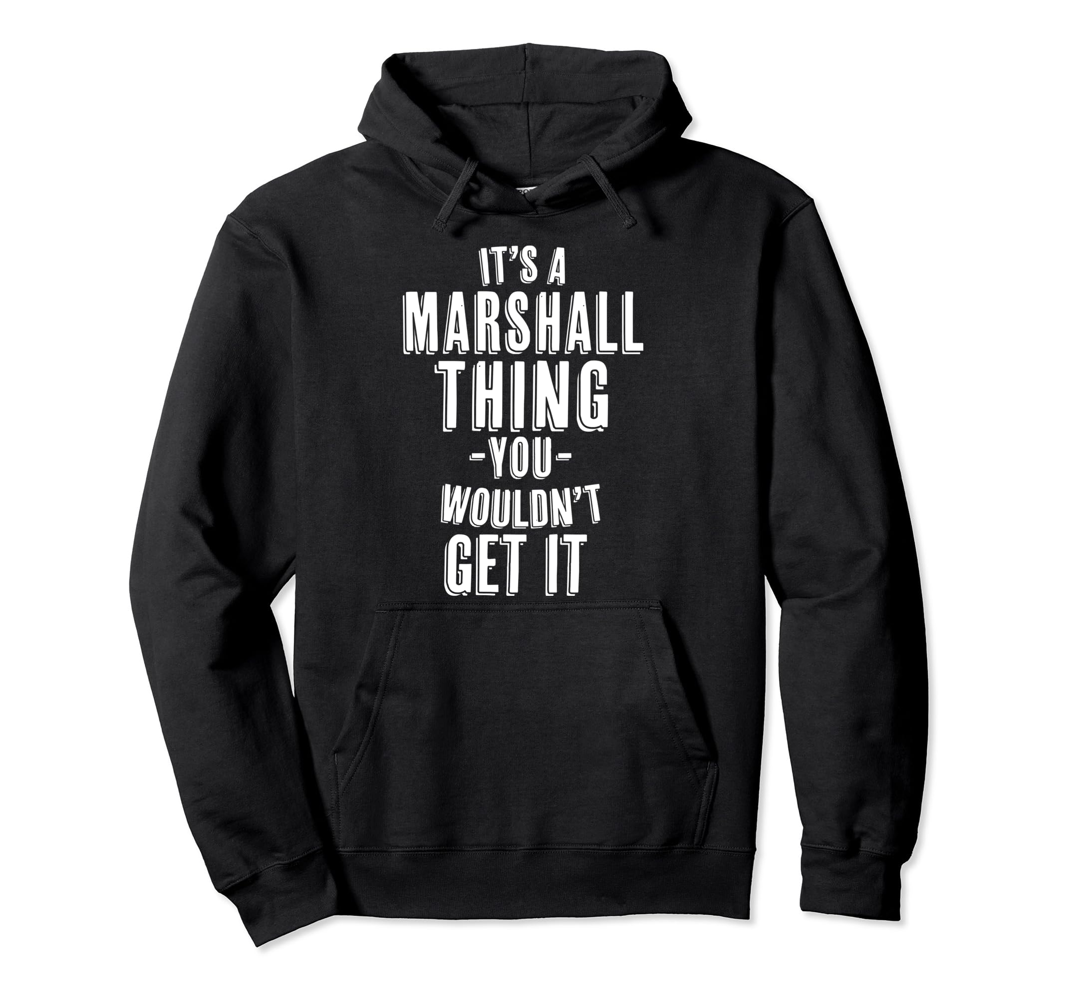 

It s a Marshall Thing You Wouldn t Get It Last Name Hoodie