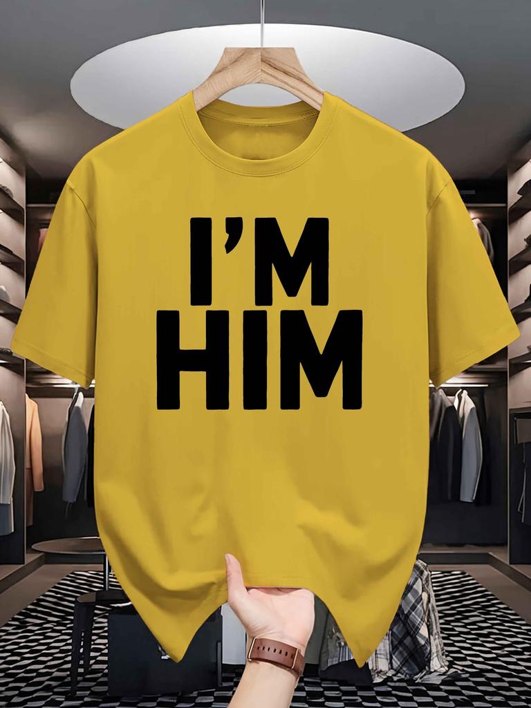 I M Him Letter Print Unisexs Crew Neck T Shirt Thick Bold Slogan Text Graphic Short Sleeve Casual Cotton Fashion Street Tees