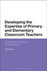 Bok Developing the Expertise of Primary and Elementary Classroom Teachers : Professional Learning for a Changing World
