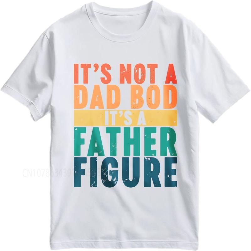 Fashion summer For man t shirt Its Not A Dad Bod Its A Father Figure Short Sleeve Travel ONeck Tee shirt cotton men top tees
