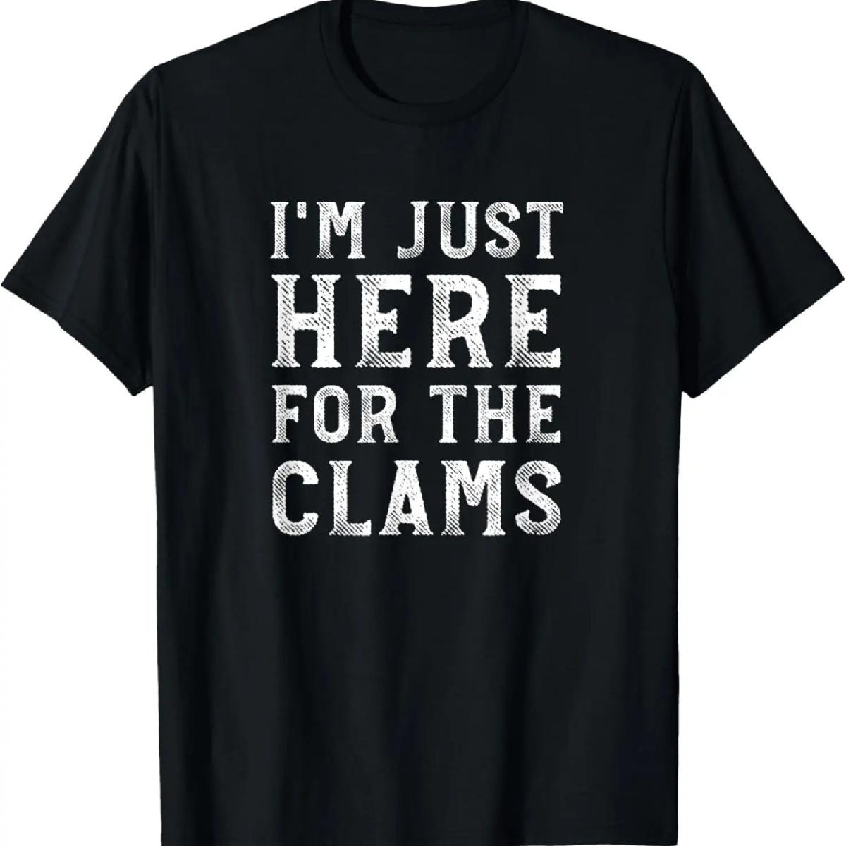 I m Just Here For The Clams Funny Clam Bake T-Shirt S