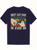 Unisexs Funny Best Cat Dad Ever T Shirt Unisex Unisex Tee Casual Cotton ONeck Tops Oversized Casual Short Sleeve Meme Cat Shirt