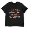 I Was Being Patient, But It Took Too Long! T-Shirt Tops Aesthetic Clothes Shirts Men Graphic