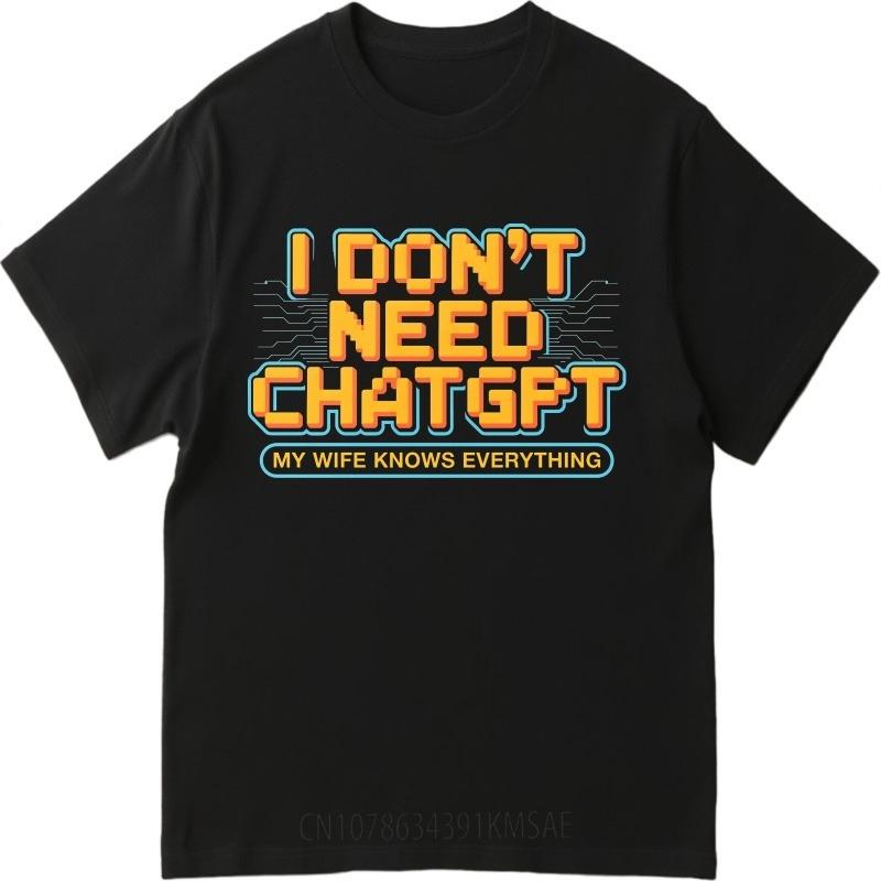 

New 2026 Summer Retro Tshirt I Don t Need Chatgpt My Wife Knows Everything Breathable for Her Tops Men s Clothing Women T Shi... 5XL різнокольоровий