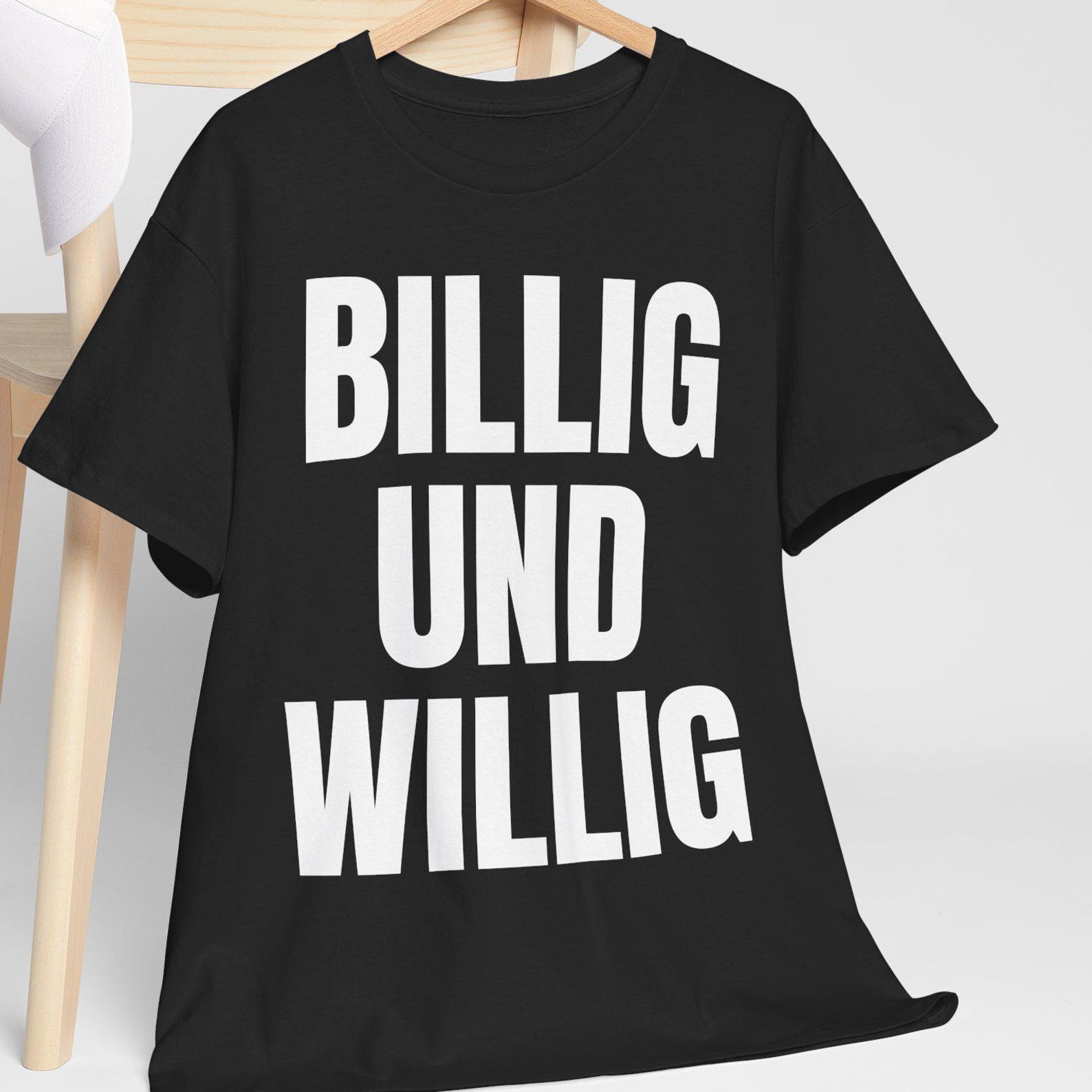 Billig Und Willig T shirt | Unisex T shirt, Funny Ironic Shirt, Adult Humor, German Phrase M