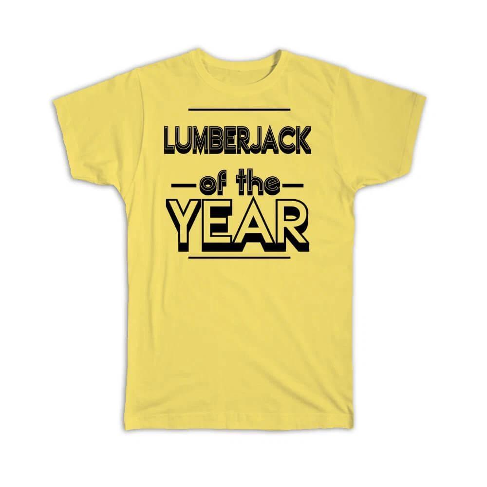 

Gift T-Shirt : LUMBERJACK of The Year Christmas Birthday Work Job XL