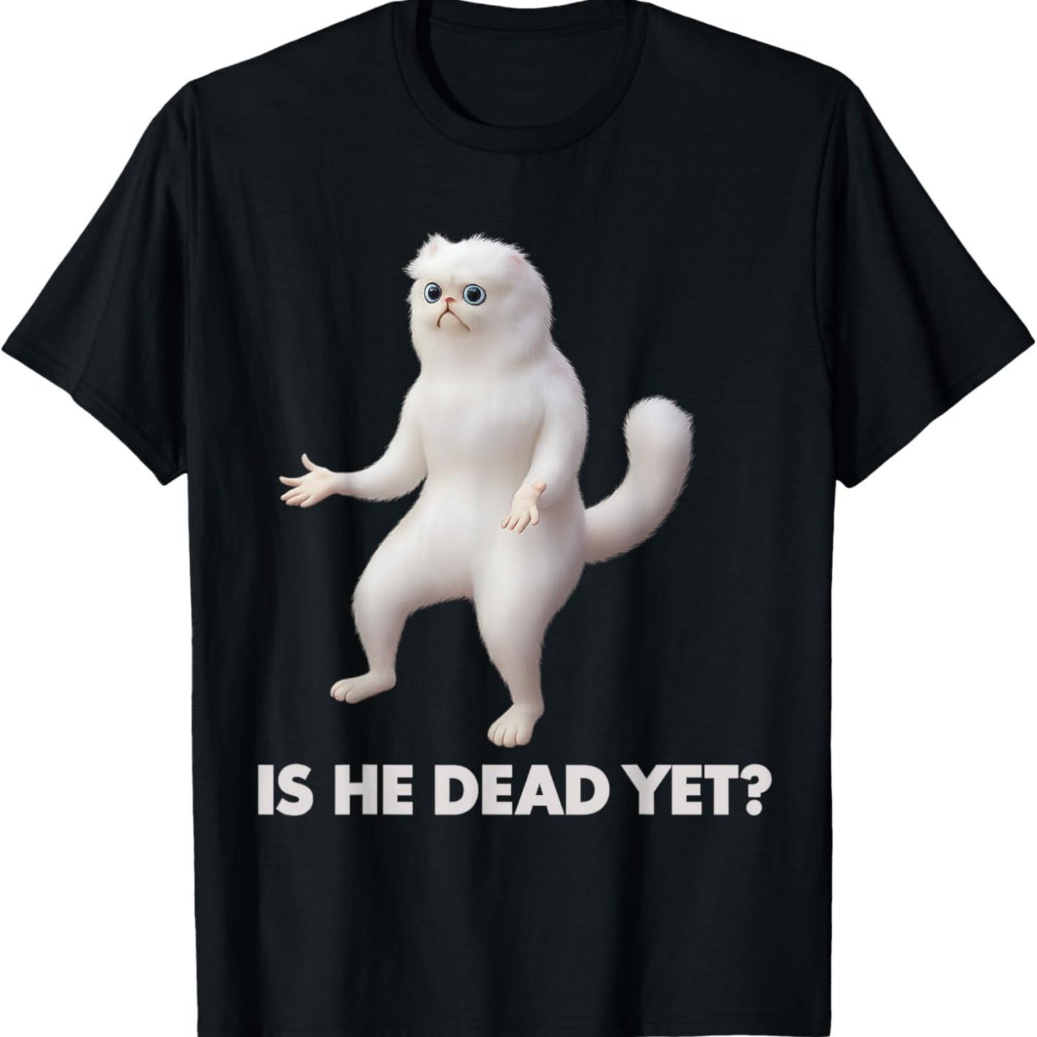 Is He Vintage Dead Yet Dark Humor Funny Persian Cat Meme T-Shirt S