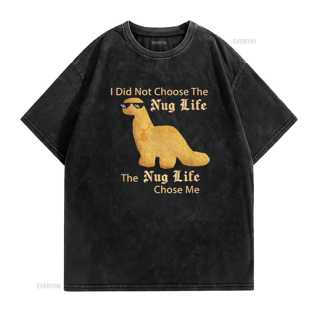 Nug Life I Did Not Choose Chicken Dinosaur Nugget T Shirt Vintage Washed Designer Clothes Homme Stylish Casual Comfortable
