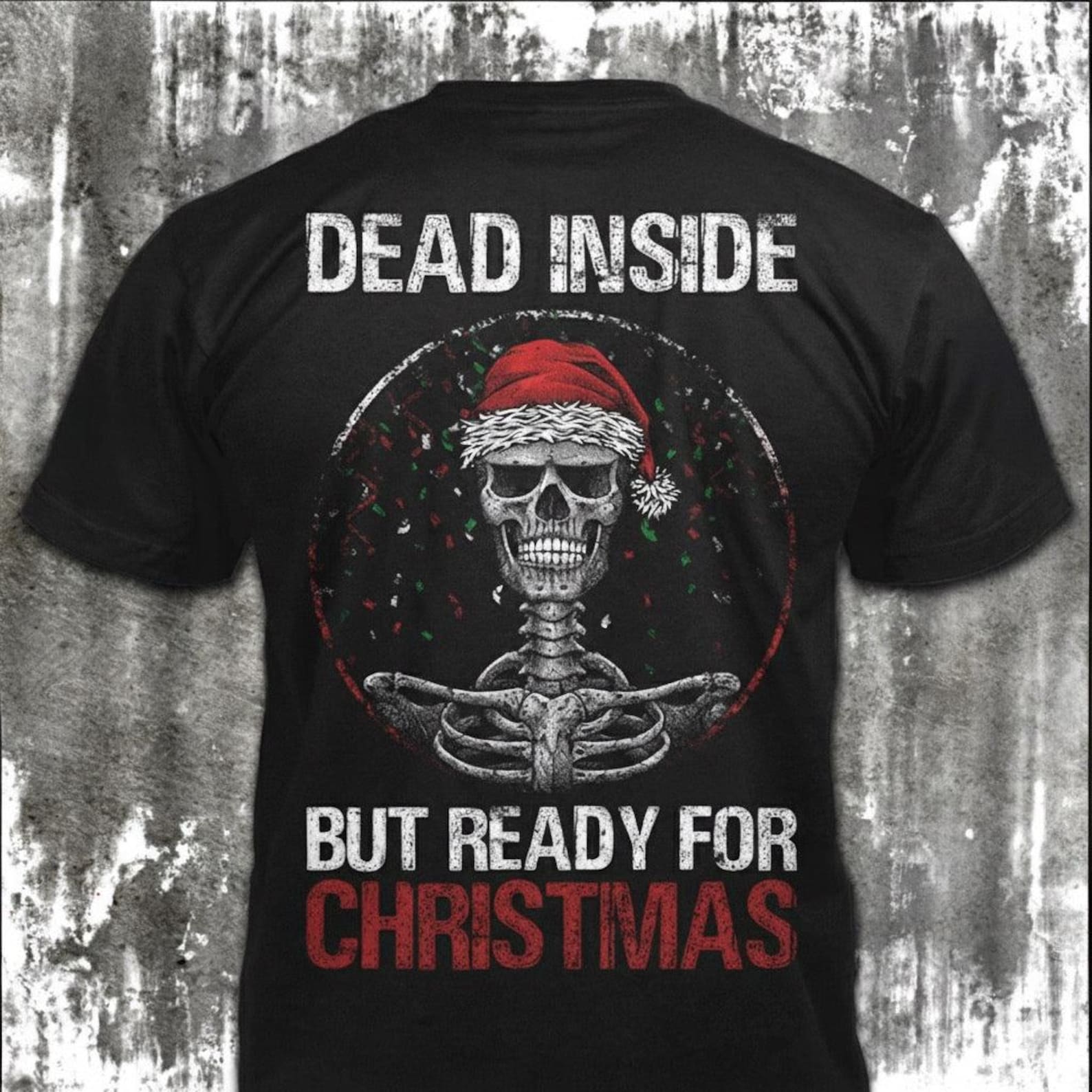 Dead Inside But Ready For Christmas - Distressed Skeleton Santa Hat T-Shirt: Funny Dark Humor Holiday Gift S