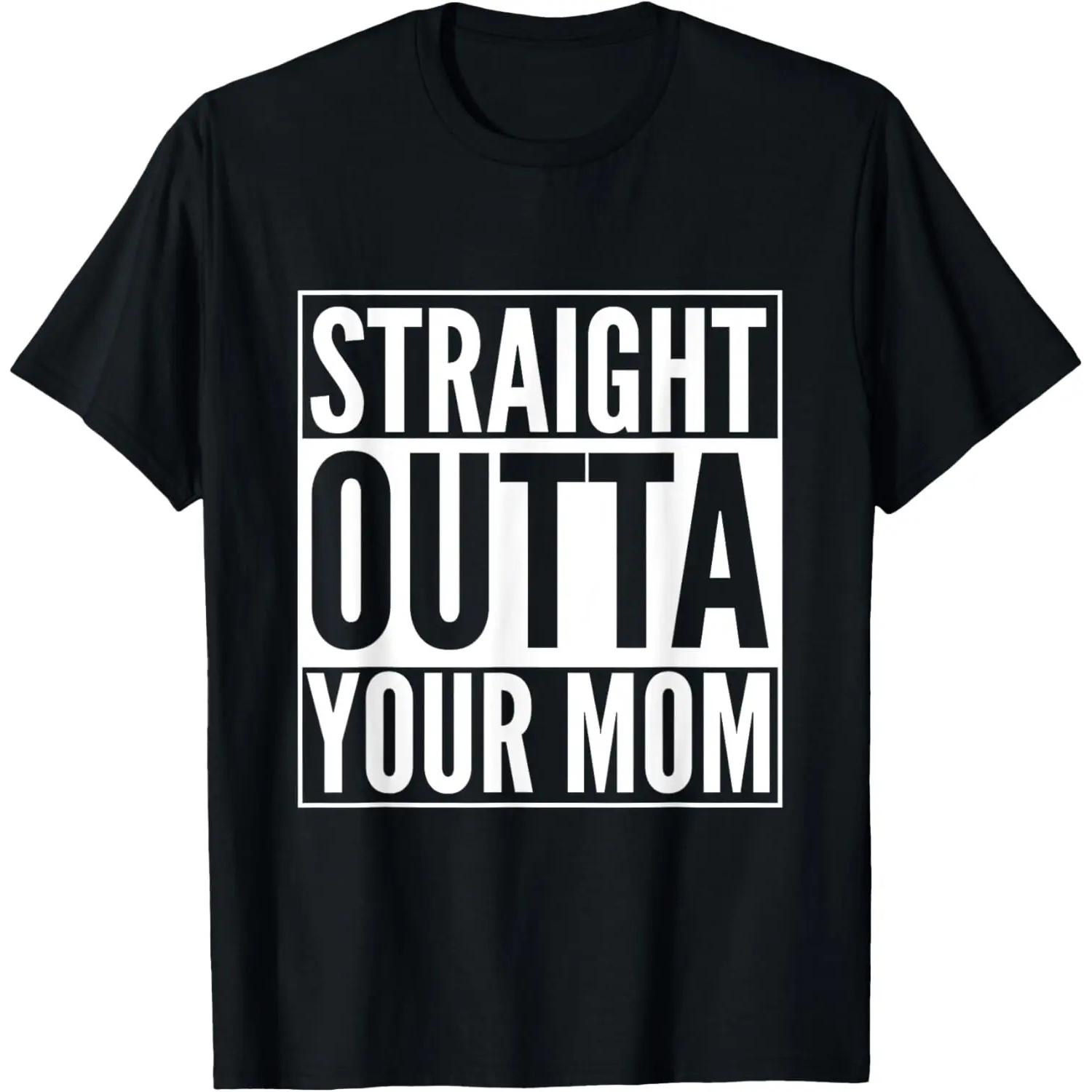 Straight Outta your Mom funny Parody Shirt S чёрный