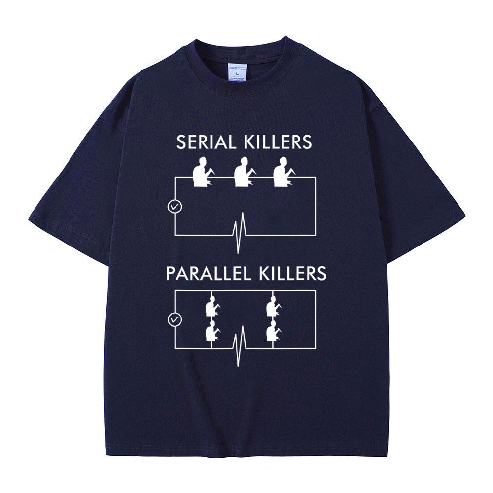 Serial Killers Parallel Killers Funny Meme Tshirt Men Women Casual Vintage Cotton T Shirts Male Gothic Rock Oversized TShirts