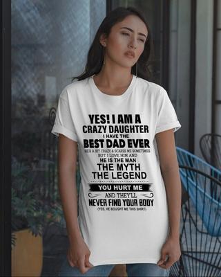 Yes I Am A Crazy Daughter I Have The Best Dad Ever White Unisex T-shirts