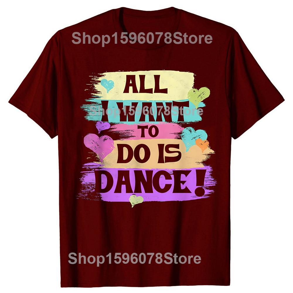 All I Want To Do Is Dance Hip Hop HipHop Dancer Breakdancing Tshirts Men Loose Oversized Streetwear Hip Hop Unisex T Shirt