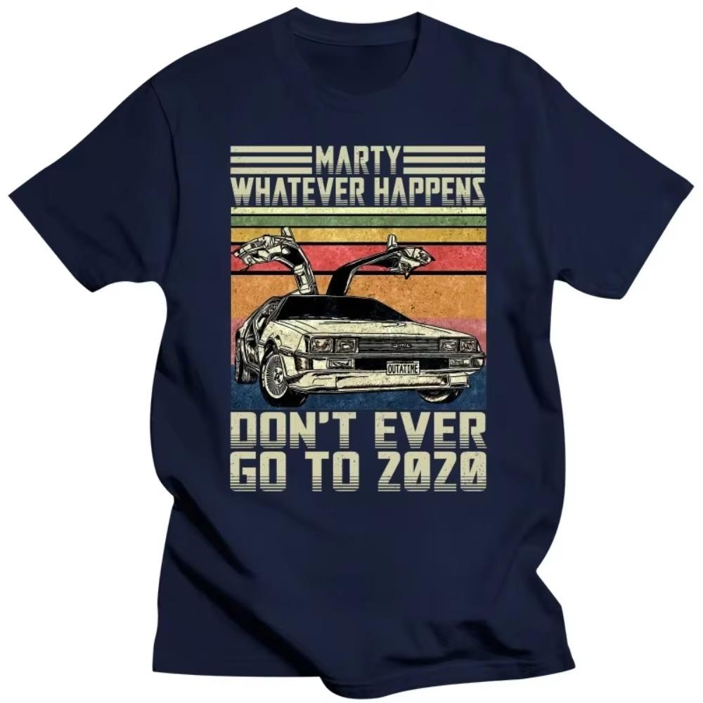 Men's Marty Don't Ever Go To 2022 Tshirt Delorean Time Travel Movie BTTF Clothing Funny Tees Gift T-Shirt
