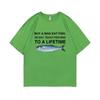 Funny Buy A Unisex Eat Fish He Day Teach Fish Unisex To A Lifetime Meme Print T-Shirt Unisex Fashion Tees Unisex Oversized Cotton T Shirt
