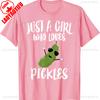 Just A Girl Who Loves Pickles Unique Pickle Funny Gift Unisex Crewneck Printed Tshirt Tops Allmatch Loose Leisure TShirt