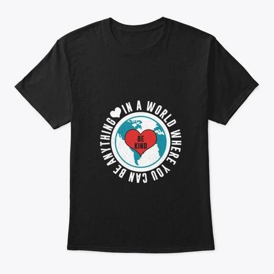 

Be Kind Positivity Motivational Inspirat T shirt Made in the USA Size S to 5XL 4XL