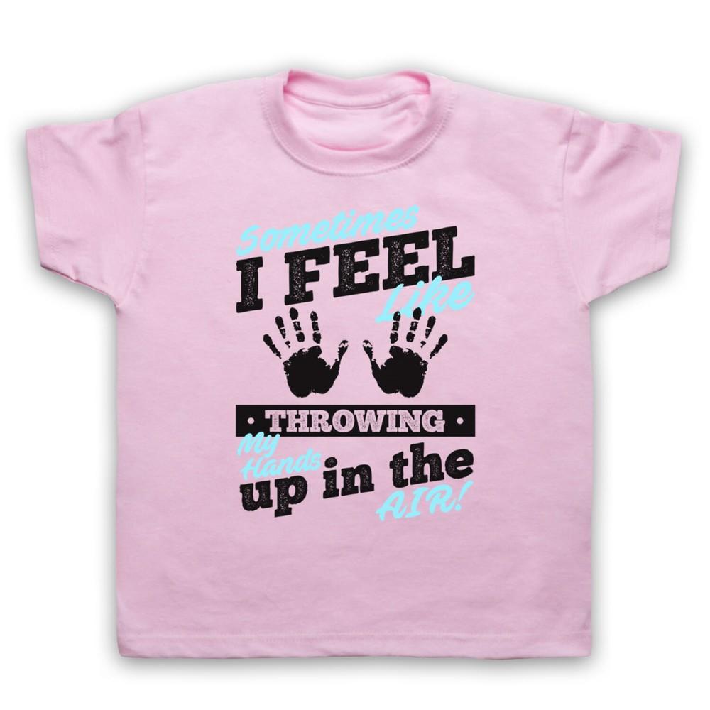Sometimes I Feel Like Throwing My Hands Up In The Air Kids Childs T-Shirt