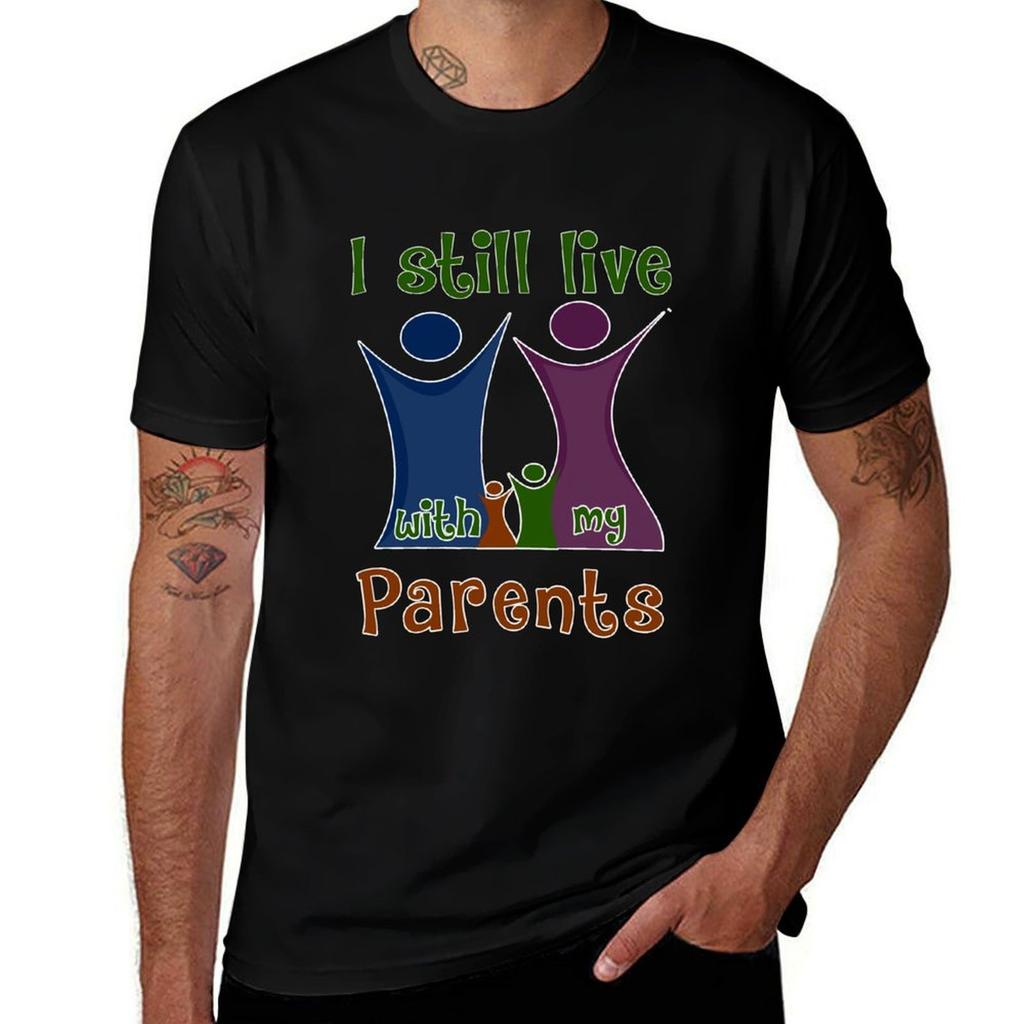 I Still Live With My Parents Tshirt Quick Dry Sports Short Sleeve Tee