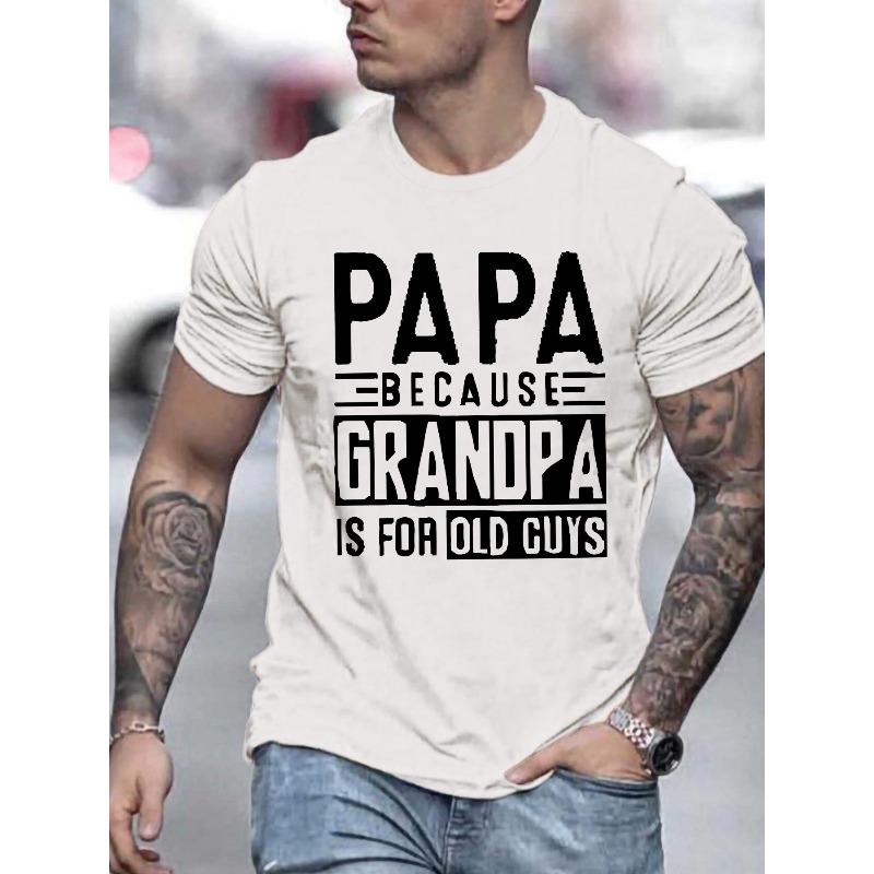 European Sizes Men's "PAPA BECAUSE GRANDMA IS for OLD GUYS" Graphic Tee - Stylish Crewneck for Summer & Father's Day