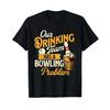 Our Drinking Team Has A Bowling Problem T Shirt Vintage Stylish Designer Clothes Homme Fashion Versatile Comfortable