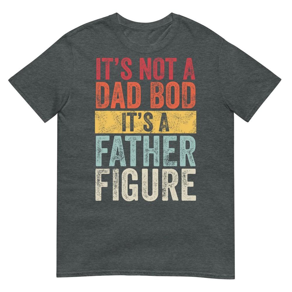 Its Not A Dad Bod Its A Father Figure Retro TShirt