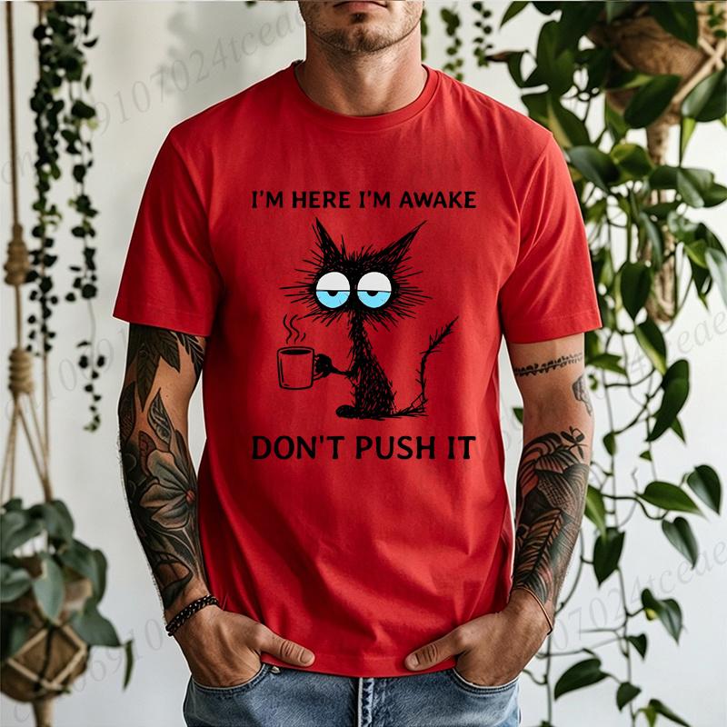 Unisex Funny Cat T-Shirt I'm Here I'm Awake Don't Push It Graphic Tee Short Sleeve Tops Cat Lover Coffee Casual Shirts