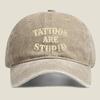 Tattoos Are Stupid Text Fashion Washed Baseball Cap Hat Outdoor Activities
