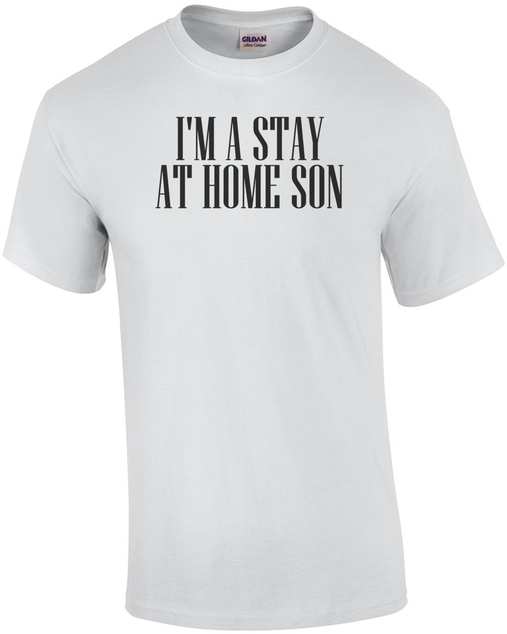 I m A Stay At Home Son T-shirt Unisex T-Shirt L